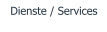 Dienste / Services